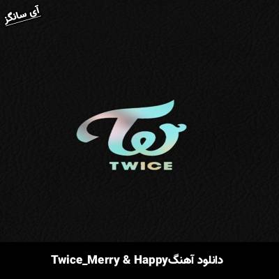 دانلود آهنگ Merry & Happy TWICE